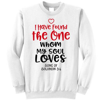 I Have Found The One Whom My Soul Loves Song Of Solomon 3:4 Sweatshirt