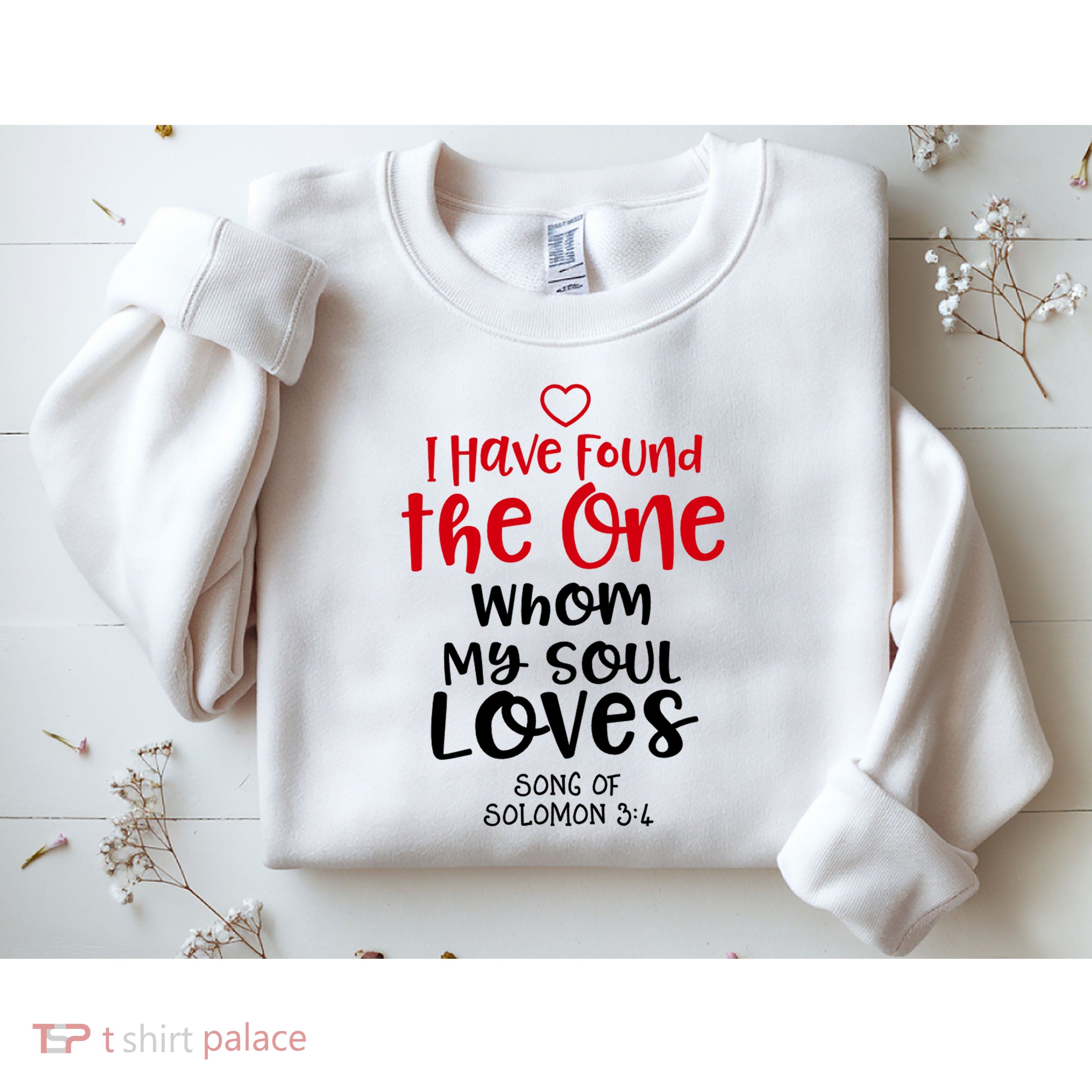 I Have Found The One Whom My Soul Loves Song Of Solomon 3:4 Sweatshirt