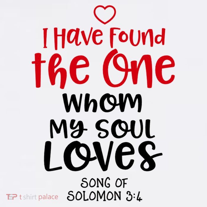 I Have Found The One Whom My Soul Loves Song Of Solomon 3:4 Tall T-Shirt
