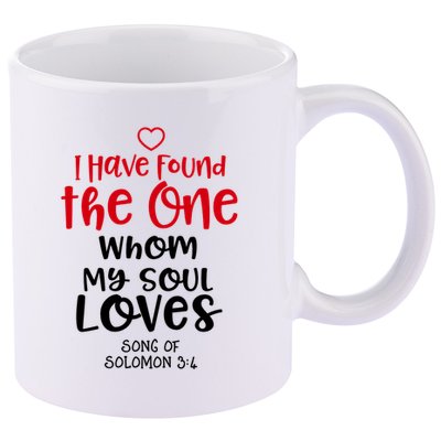 I Have Found The One Whom My Soul Loves Song Of Solomon 3:4 11oz C Handle Ceramic Mug