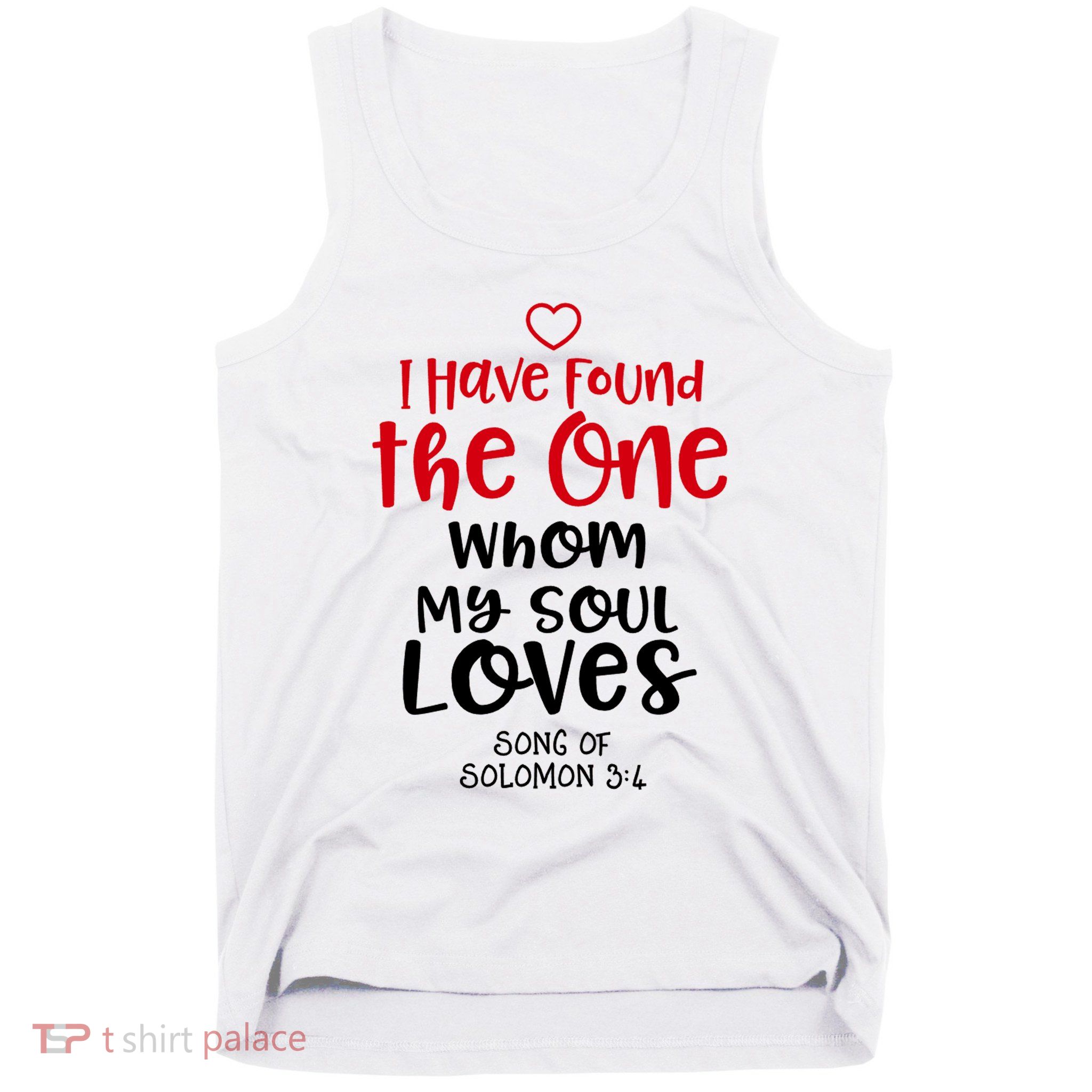 I Have Found The One Whom My Soul Loves Song Of Solomon 3:4 Tank Top