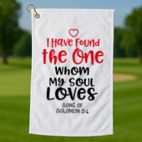I Have Found The One Whom My Soul Loves Song Of Solomon 3:4 Golf Towel