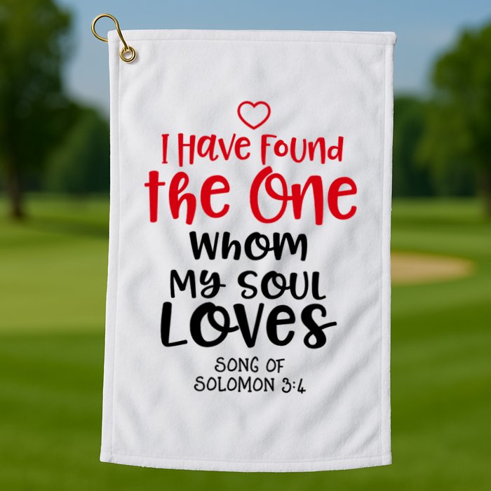 I Have Found The One Whom My Soul Loves Song Of Solomon 3:4 Golf Towel