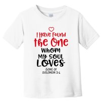 I Have Found The One Whom My Soul Loves Song Of Solomon 3:4 Toddler T-Shirt