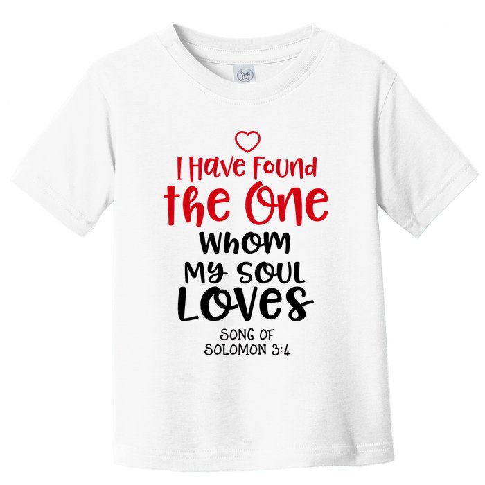 I Have Found The One Whom My Soul Loves Song Of Solomon 3:4 Toddler T-Shirt