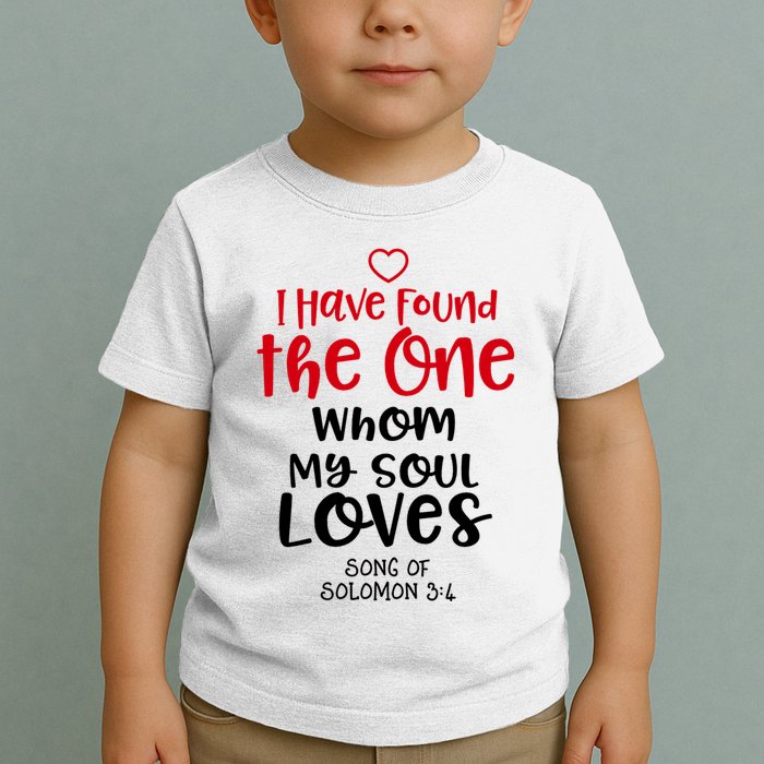 I Have Found The One Whom My Soul Loves Song Of Solomon 3:4 Toddler T-Shirt
