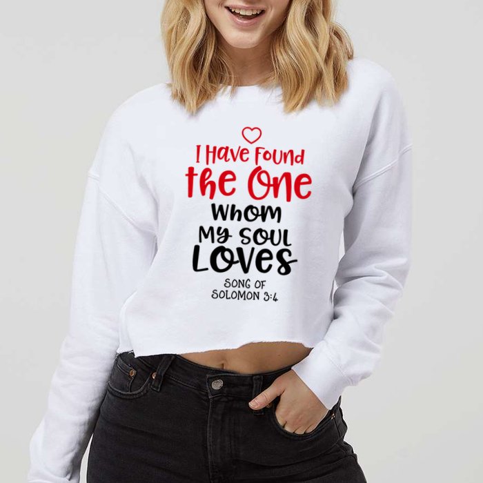 I Have Found The One Whom My Soul Loves Song Of Solomon 3:4 Cropped Pullover Crew