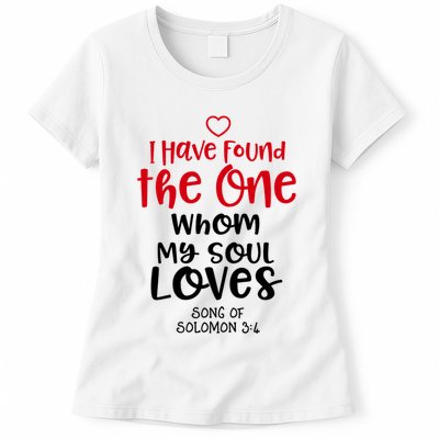 I Have Found The One Whom My Soul Loves Song Of Solomon 3:4 Womens T-Shirt