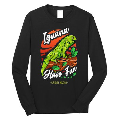 Iguana Have Fun Cancun Mexico Long Sleeve Shirt