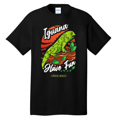 Iguana Have Fun Cancun Mexico Tall T-Shirt