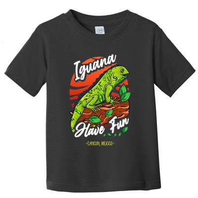 Iguana Have Fun Cancun Mexico Toddler T-Shirt