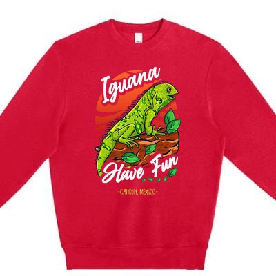 Iguana Have Fun Cancun Mexico Premium Crewneck Sweatshirt