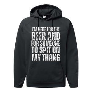 IM Here For The Beer And For Someone To Spit Sexual Performance Fleece Hoodie