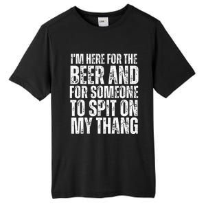 IM Here For The Beer And For Someone To Spit Sexual Tall Fusion ChromaSoft Performance T-Shirt