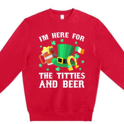 I'm Here For The Titties And Beer Drinking St Patrick's Day Premium Crewneck Sweatshirt