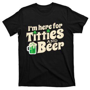 I'm Here For Titties And Beer Lover Funny St.Patrick's Day Drunk T-Shirt