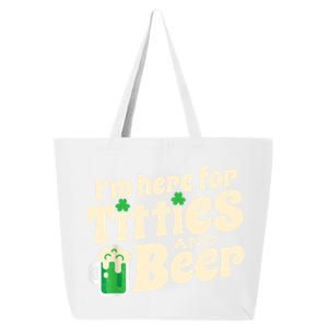 I'm Here For Titties And Beer Lover Funny St.Patrick's Day Drunk 25L Jumbo Tote