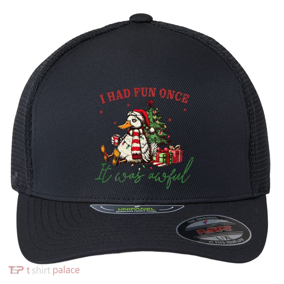 I Had Fun Once It Was Awful Funny Goose Christmas Meme Flexfit Unipanel Trucker Cap