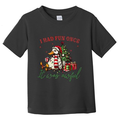I Had Fun Once It Was Awful Funny Goose Christmas Meme Toddler T-Shirt