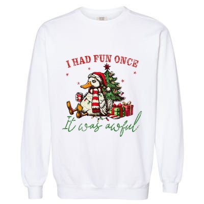 I Had Fun Once It Was Awful Funny Goose Christmas Meme Garment-Dyed Sweatshirt