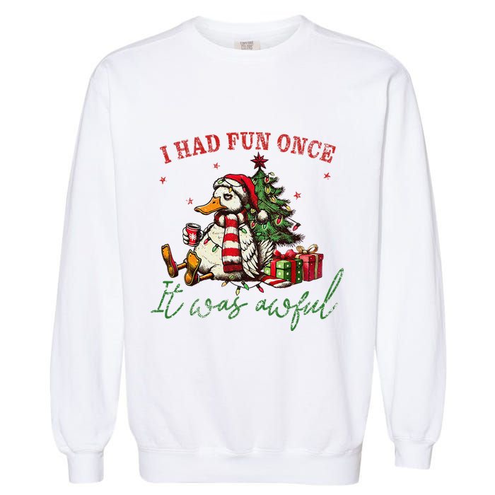 I Had Fun Once It Was Awful Funny Goose Christmas Meme Garment-Dyed Sweatshirt