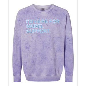 IM Here For Morel Support Colorblast Crewneck Sweatshirt