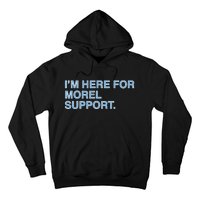 IM Here For Morel Support Hoodie