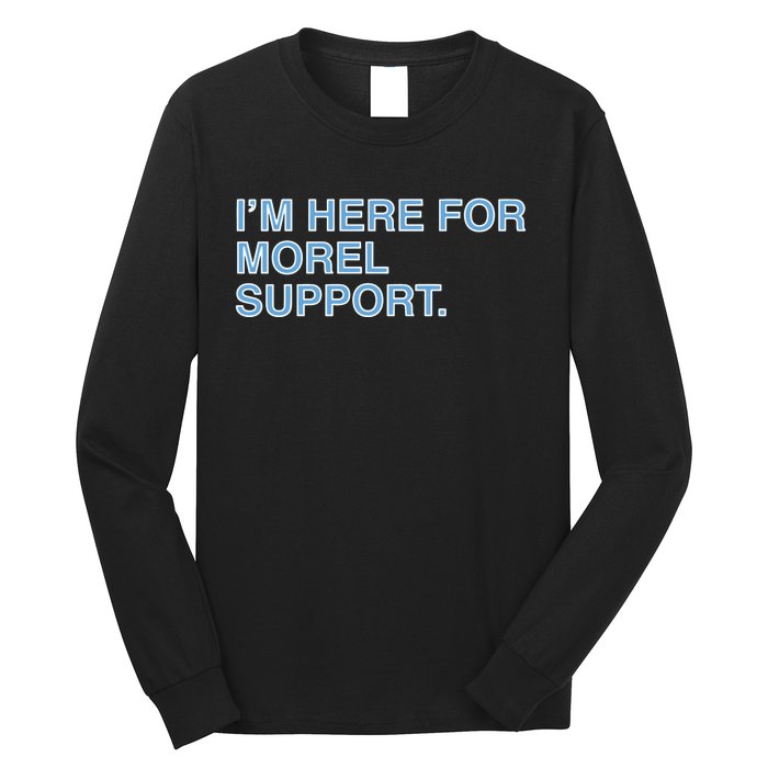 IM Here For Morel Support Long Sleeve Shirt