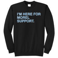 IM Here For Morel Support Sweatshirt