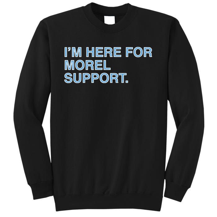 IM Here For Morel Support Sweatshirt