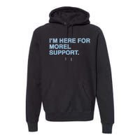 IM Here For Morel Support Premium Hoodie