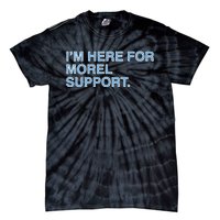 IM Here For Morel Support Tie-Dye T-Shirt