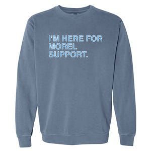 IM Here For Morel Support Garment-Dyed Sweatshirt