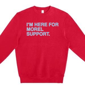 IM Here For Morel Support Premium Crewneck Sweatshirt