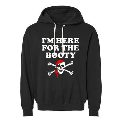 IM Here For The Booty Funny Puns Pirate Garment-Dyed Fleece Hoodie