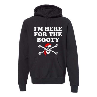 IM Here For The Booty Funny Puns Pirate Premium Hoodie