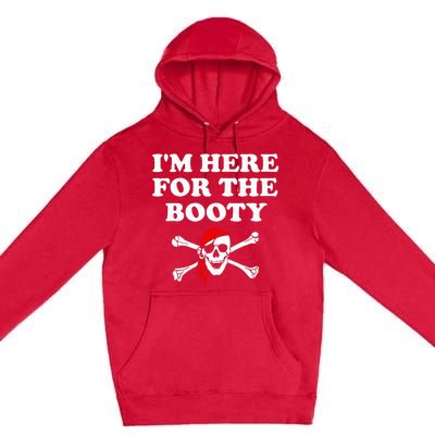 IM Here For The Booty Funny Puns Pirate Premium Pullover Hoodie