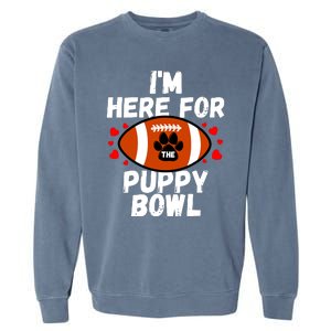 Im Here For The Puppy Bowl Sunday Funny Dog Football Fan Garment-Dyed Sweatshirt