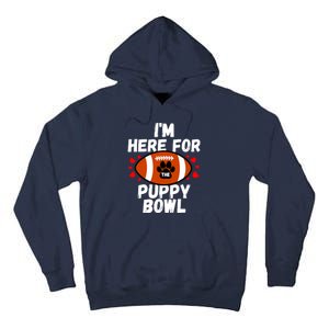 Im Here For The Puppy Bowl Sunday Funny Dog Football Fan Tall Hoodie