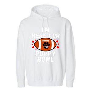 Im Here For The Puppy Bowl Sunday Funny Dog Football Fan Garment-Dyed Fleece Hoodie