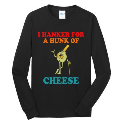 I Hanker For A Hunk Of Cheese Vintage Apparel Tall Long Sleeve T-Shirt