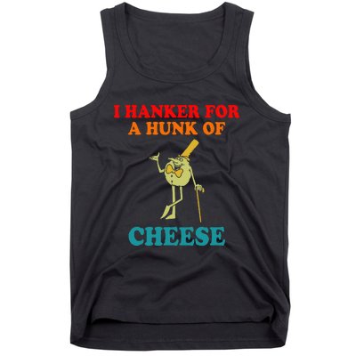 I Hanker For A Hunk Of Cheese Vintage Apparel Tank Top