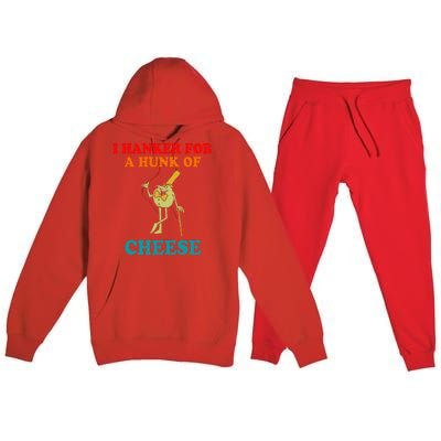 I Hanker For A Hunk Of Cheese Vintage Apparel Premium Hooded Sweatsuit Set