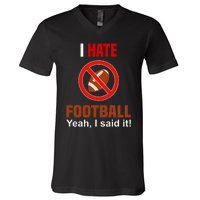 I Hate Football DonT Like Football Anti Football V-Neck T-Shirt