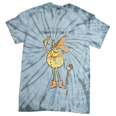 I Hanker For A Hunk O Cheese Authentic Distressed Tie-Dye T-Shirt