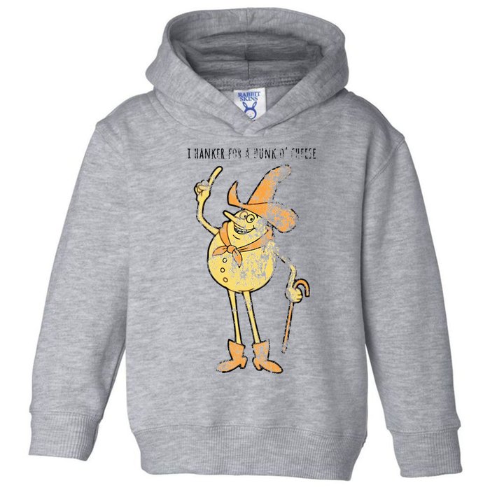 I Hanker For A Hunk O Cheese Authentic Distressed Toddler Hoodie