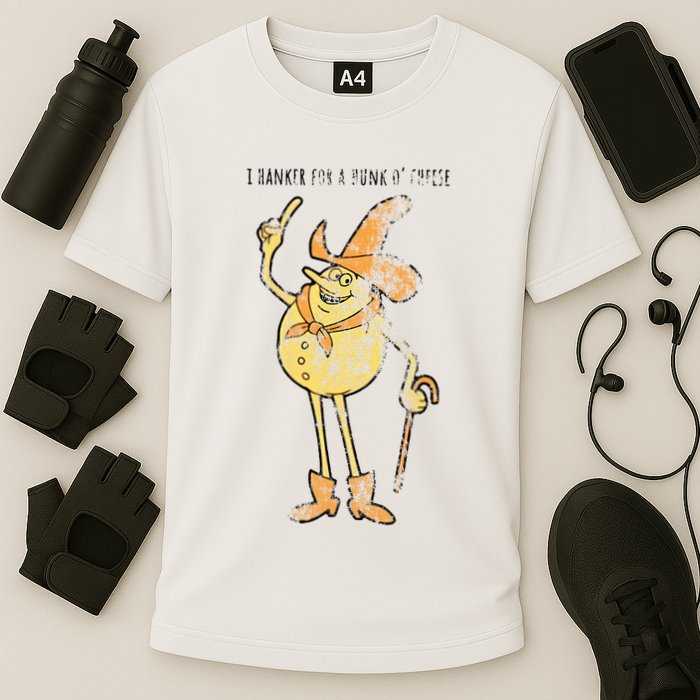 I Hanker For A Hunk O Cheese Authentic Distressed Performance Shirt