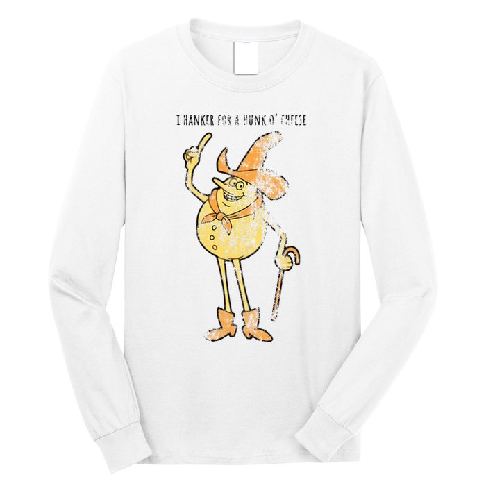 I Hanker For A Hunk O Cheese Authentic Distressed Long Sleeve Shirt