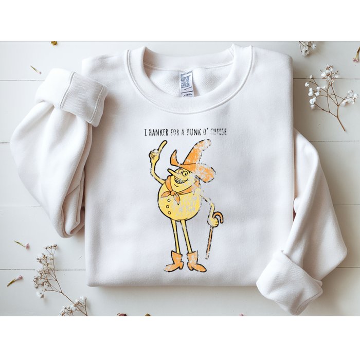 I Hanker For A Hunk O Cheese Authentic Distressed Sweatshirt