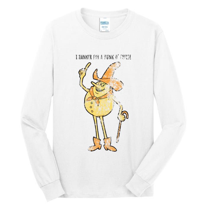 I Hanker For A Hunk O Cheese Authentic Distressed Tall Long Sleeve T-Shirt